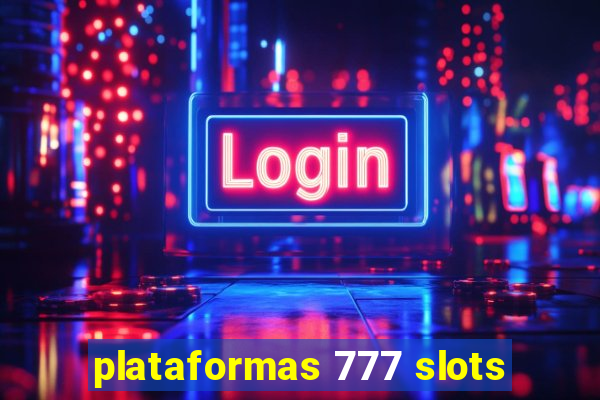 plataformas 777 slots